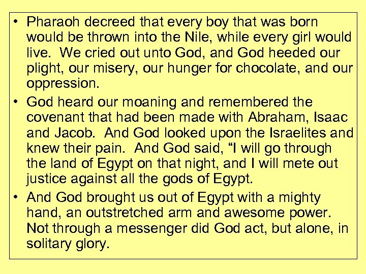  • Pharaoh decreed that every boy that was born would be thrown into
