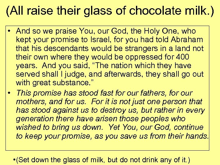 (All raise their glass of chocolate milk. ) • And so we praise You,