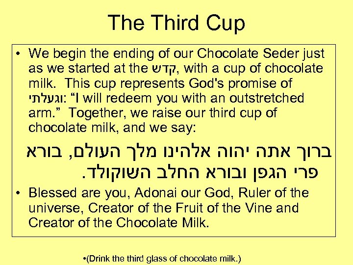 The Third Cup • We begin the ending of our Chocolate Seder just as