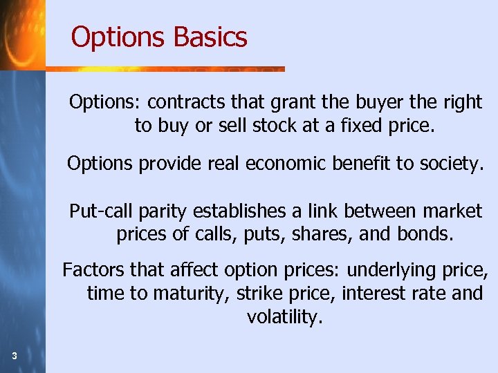 Options Basics Options: contracts that grant the buyer the right to buy or sell