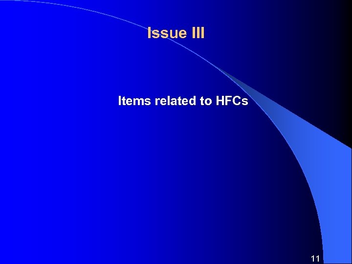 Issue III Items related to HFCs 11 