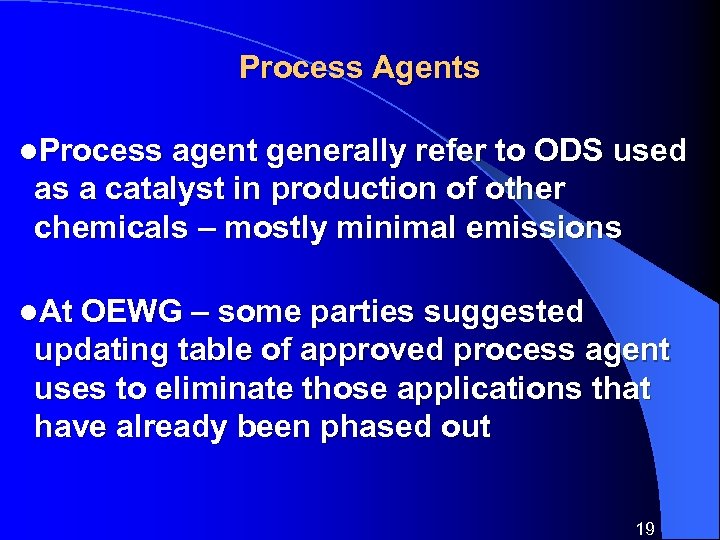 Process Agents l. Process agent generally refer to ODS used as a catalyst in