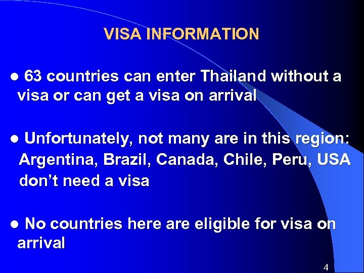 VISA INFORMATION 63 countries can enter Thailand without a visa or can get a