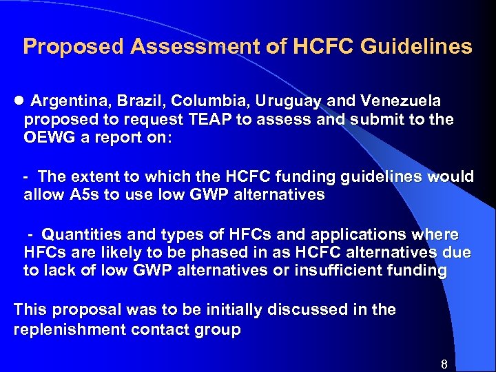 Proposed Assessment of HCFC Guidelines l Argentina, Brazil, Columbia, Uruguay and Venezuela proposed to