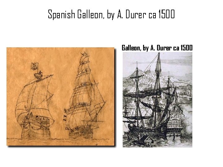 Spanish Galleon, by A. Durer ca 1500 