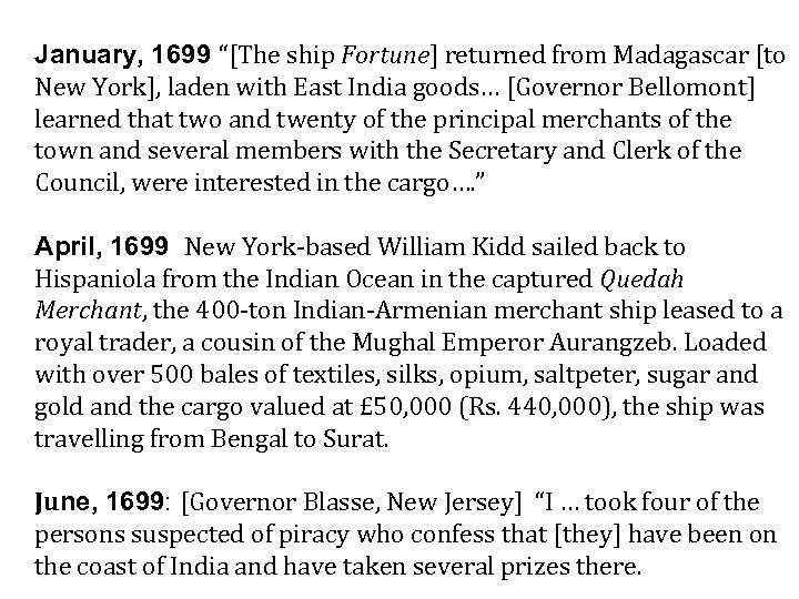 January, 1699 “[The ship Fortune] returned from Madagascar [to New York], laden with East