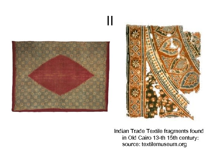 II Indian Trade Textile fragments found in Old Cairo 13 -th 15 th century:
