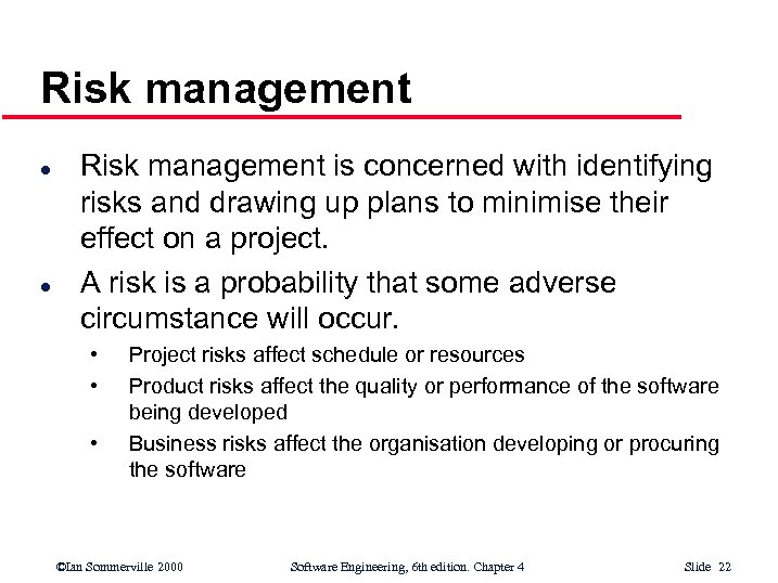 Risk management l l Risk management is concerned with identifying risks and drawing up