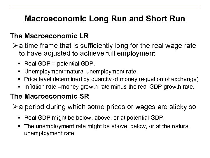 Macroeconomic Long Run and Short Run The Macroeconomic LR Ø a time frame that