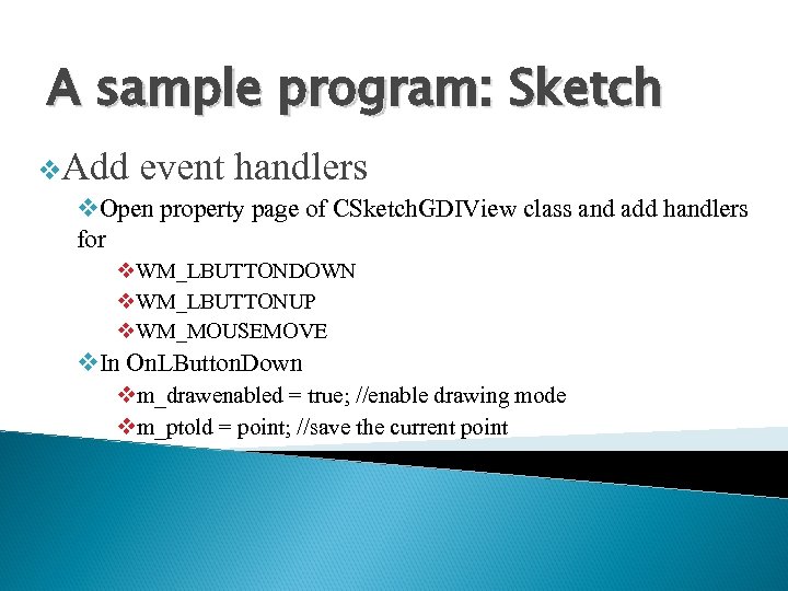 A sample program: Sketch v. Add event handlers v. Open property page of CSketch.