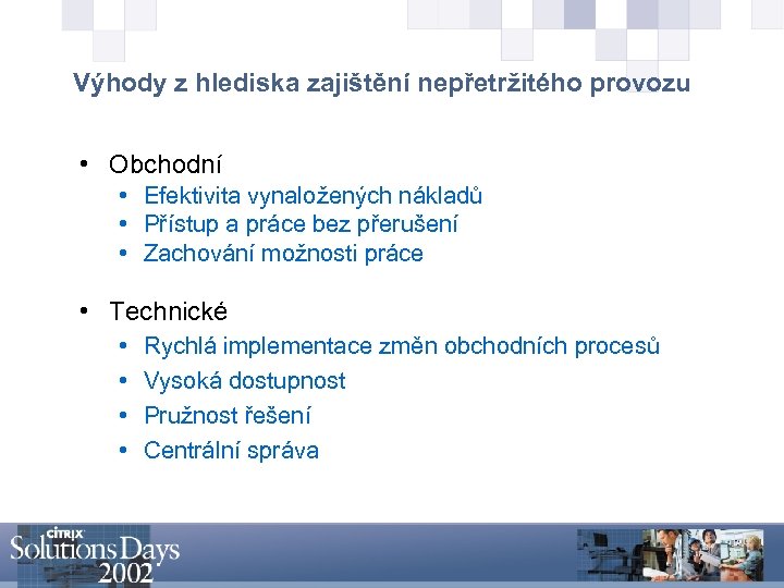 Výhody z hlediska zajištění nepřetržitého provozu • Obchodní • Efektivita vynaložených nákladů • Přístup