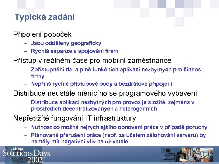 Typická zadání Připojení poboček – Jsou odděleny geograficky – Rychlá expanze a spojování firem