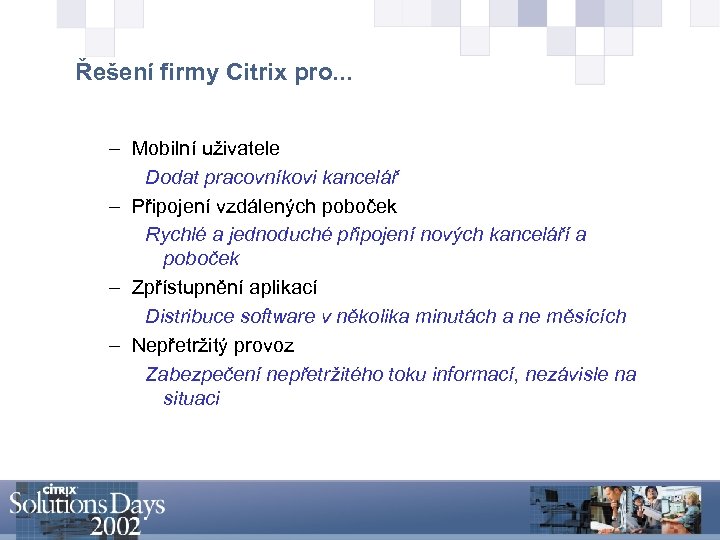 Řešení firmy Citrix pro. . . – Mobilní uživatele Dodat pracovníkovi kancelář – Připojení