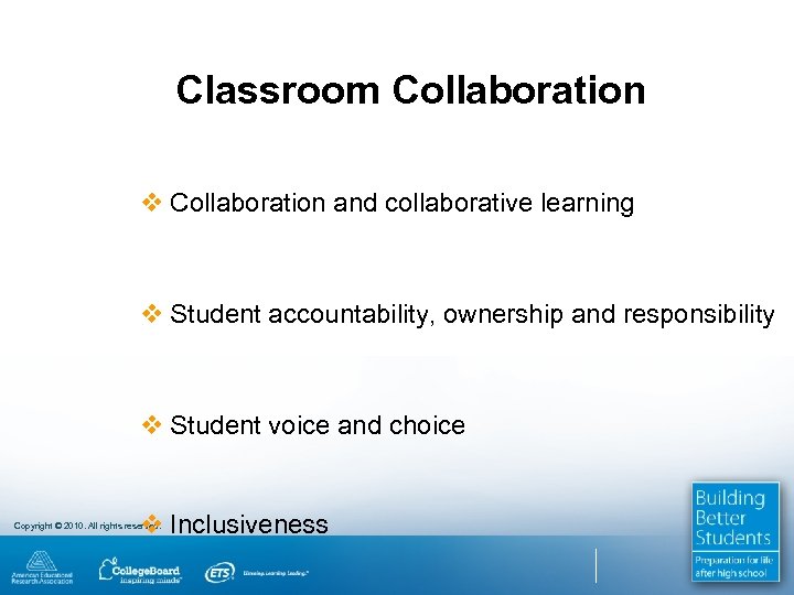 Classroom Collaboration v Collaboration and collaborative learning v Student accountability, ownership and responsibility v