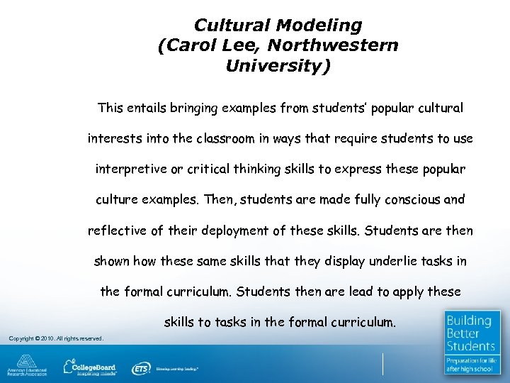 Cultural Modeling (Carol Lee, Northwestern University) This entails bringing examples from students’ popular cultural