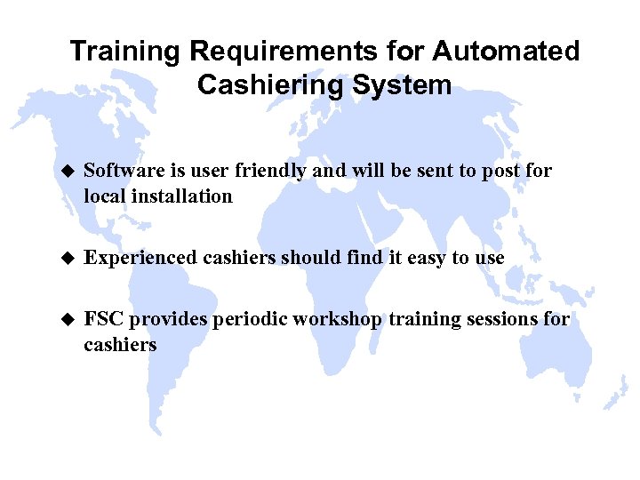 Training Requirements for Automated Cashiering System u Software is user friendly and will be