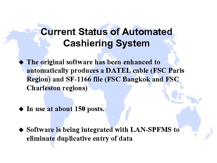 Current Status of Automated Cashiering System u The original software has been enhanced to