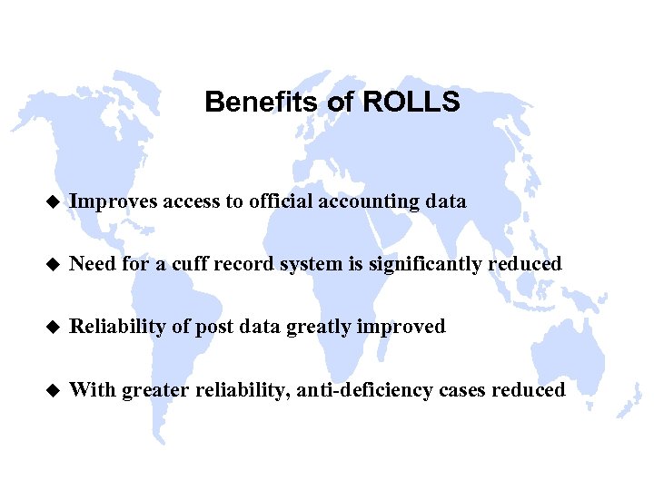 Benefits of ROLLS u Improves access to official accounting data u Need for a