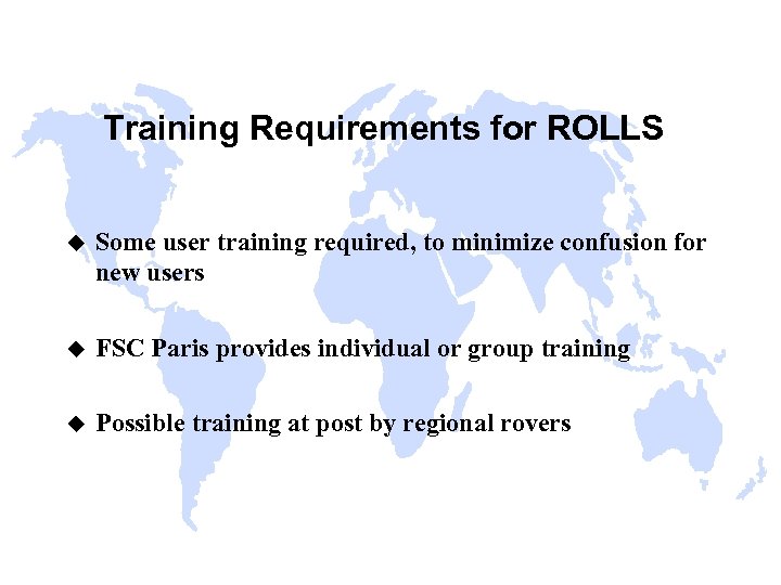 Training Requirements for ROLLS u Some user training required, to minimize confusion for new