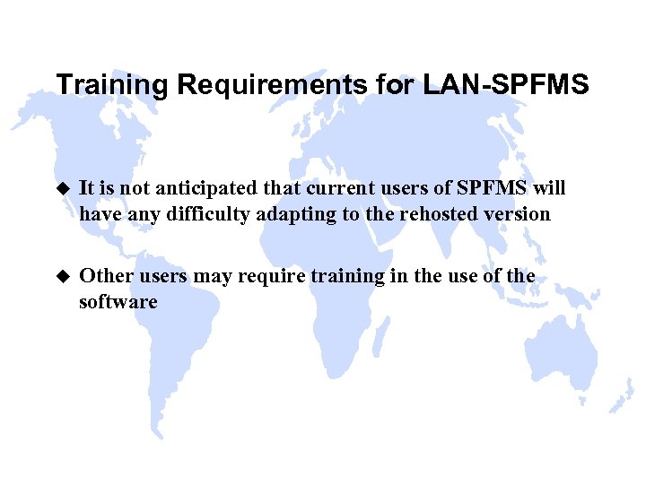 Training Requirements for LAN-SPFMS u It is not anticipated that current users of SPFMS