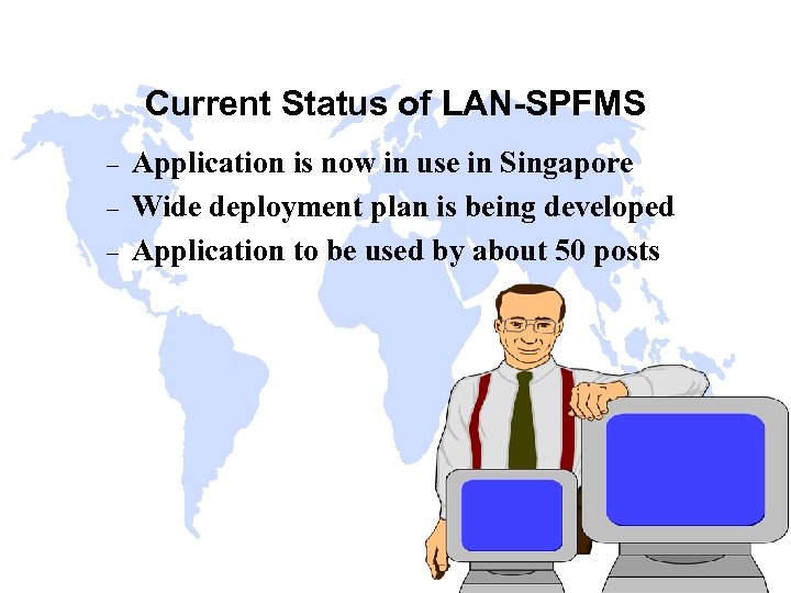 Current Status of LAN-SPFMS – – – Application is now in use in Singapore