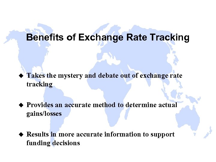 Benefits of Exchange Rate Tracking u Takes the mystery and debate out of exchange