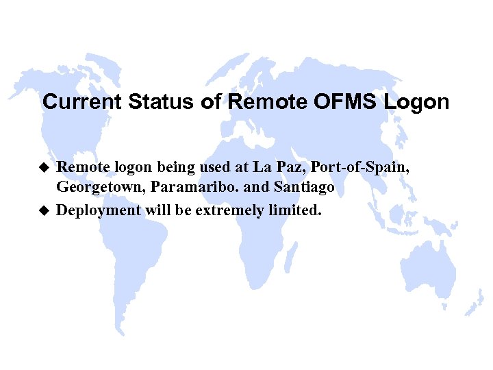 Current Status of Remote OFMS Logon u u Remote logon being used at La