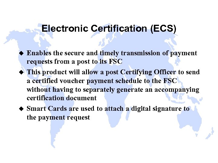 Electronic Certification (ECS) u u u Enables the secure and timely transmission of payment