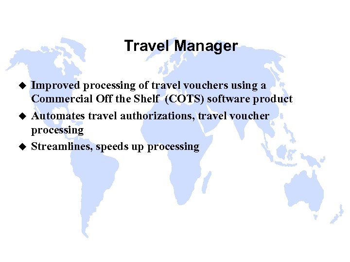 Travel Manager u u u Improved processing of travel vouchers using a Commercial Off