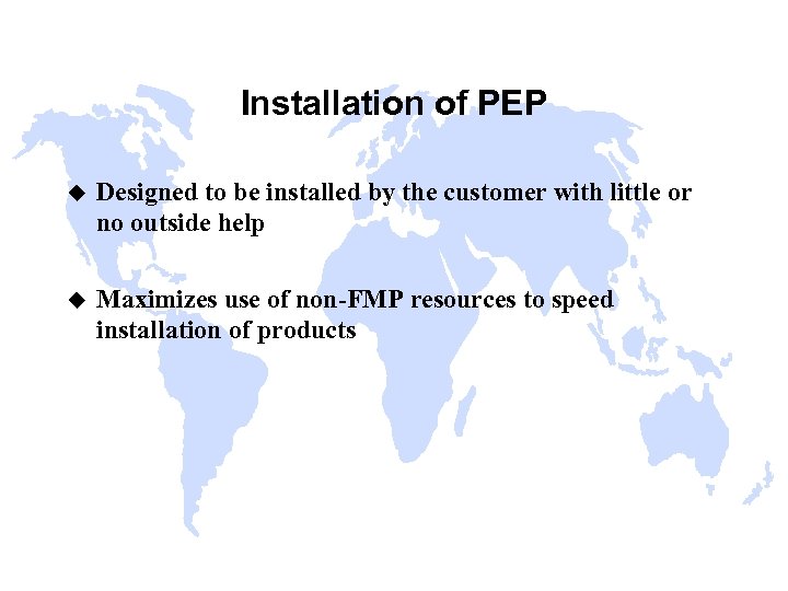 Installation of PEP u Designed to be installed by the customer with little or