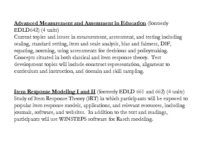 Advanced Measurement and Assessment in Education (formerly EDLD 642) (4 units) Current topics and