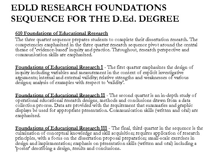 EDLD RESEARCH FOUNDATIONS SEQUENCE FOR THE D. Ed. DEGREE 610 Foundations of Educational Research