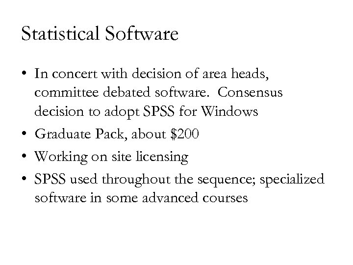 Statistical Software • In concert with decision of area heads, committee debated software. Consensus