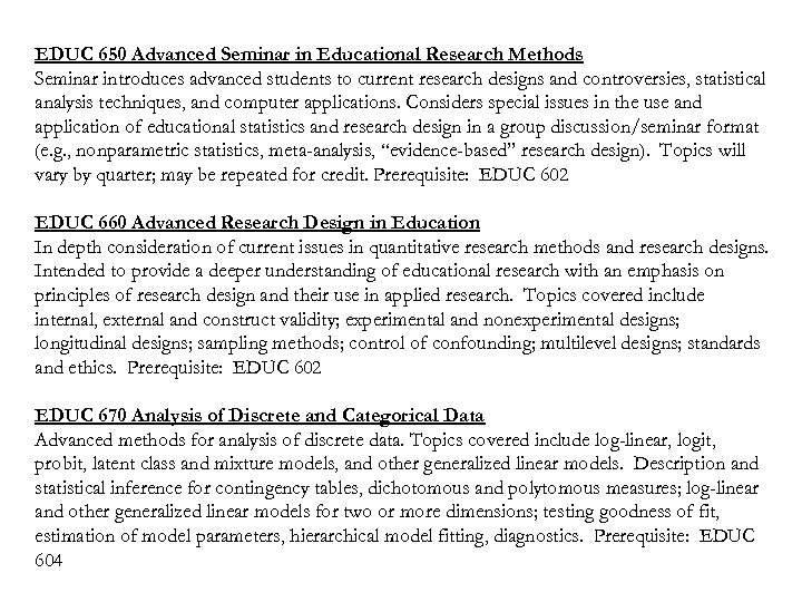 EDUC 650 Advanced Seminar in Educational Research Methods Seminar introduces advanced students to current