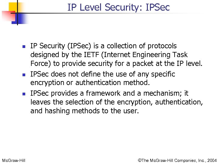 IP Level Security: IPSec n n n Mc. Graw-Hill IP Security (IPSec) is a