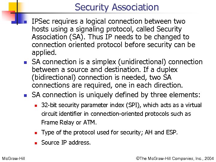 Security Association n IPSec requires a logical connection between two hosts using a signaling