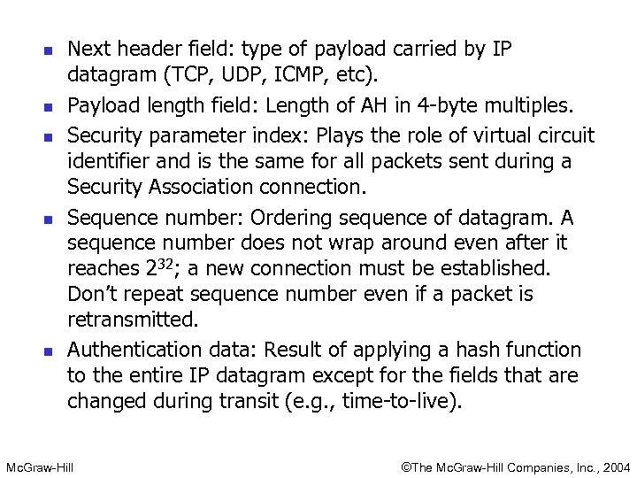 n n n Next header field: type of payload carried by IP datagram (TCP,