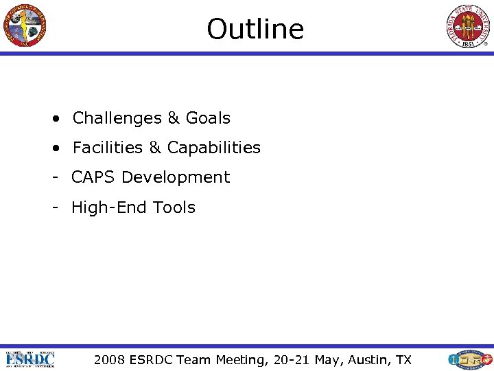 Outline • Challenges & Goals • Facilities & Capabilities - CAPS Development - High-End