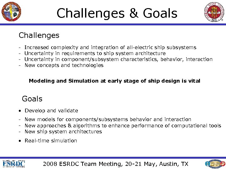 Challenges & Goals Challenges - Increased complexity and integration of all-electric ship subsystems Uncertainty
