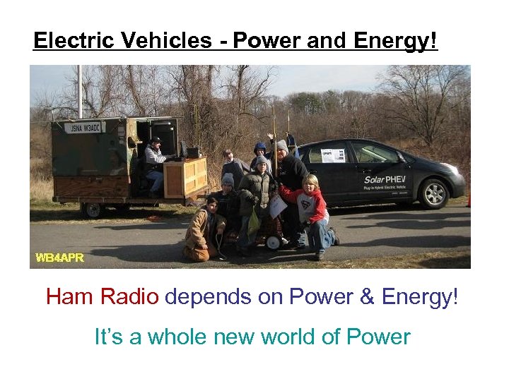 Electric Vehicles - Power and Energy! Ham Radio depends on Power & Energy! It’s
