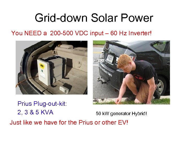 Grid-down Solar Power You NEED a 200 -500 VDC input – 60 Hz Inverter!