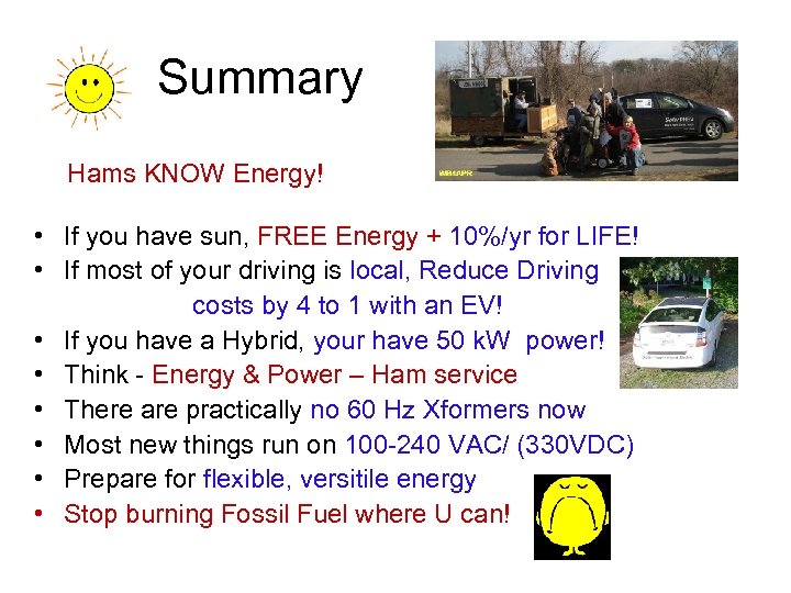 Summary Hams KNOW Energy! • If you have sun, FREE Energy + 10%/yr for