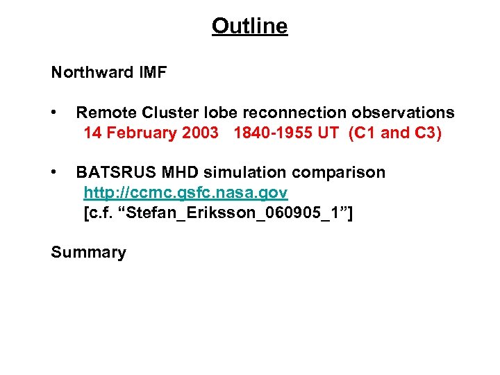 Outline Northward IMF • Remote Cluster lobe reconnection observations 14 February 2003 1840 -1955