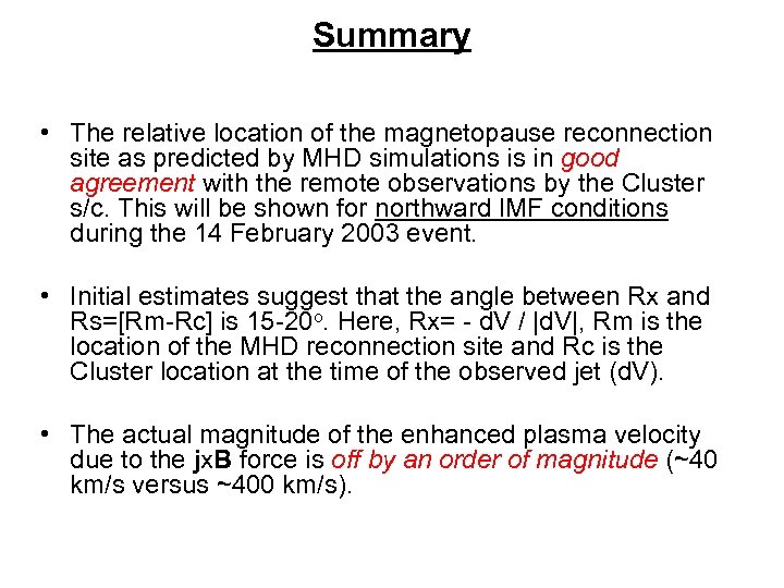 Summary • The relative location of the magnetopause reconnection site as predicted by MHD