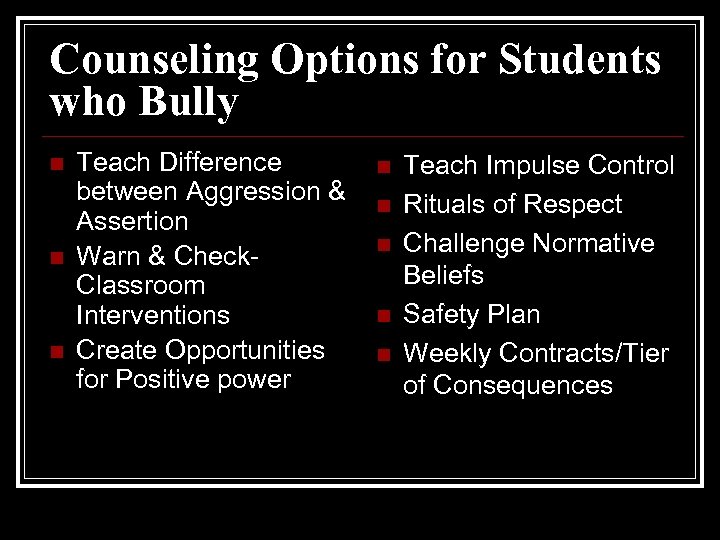 Counseling Options for Students who Bully n n n Teach Difference between Aggression &