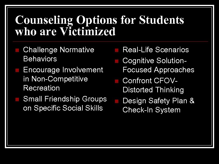 Counseling Options for Students who are Victimized n n n Challenge Normative Behaviors Encourage
