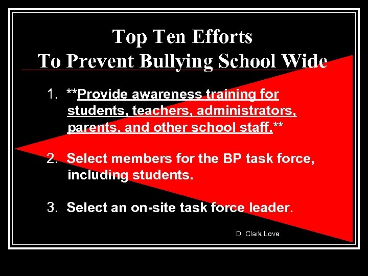 Top Ten Efforts To Prevent Bullying School Wide 1. **Provide awareness training for students,