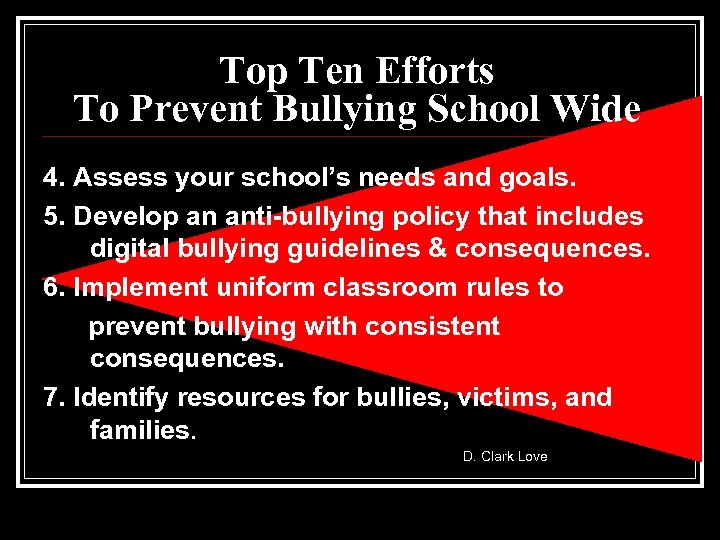Top Ten Efforts To Prevent Bullying School Wide 4. Assess your school’s needs and