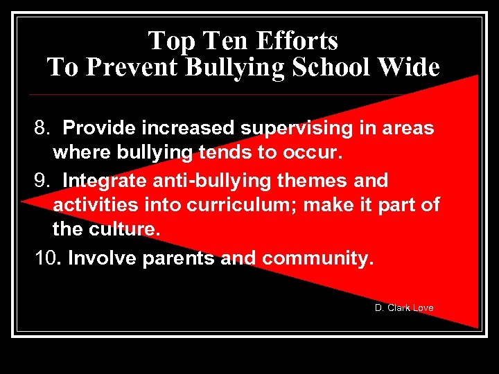 Top Ten Efforts To Prevent Bullying School Wide 8. Provide increased supervising in areas
