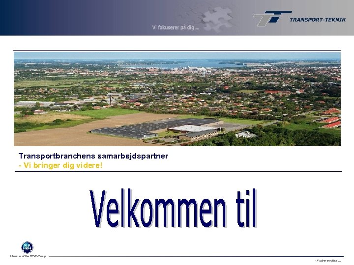 Transportbranchens samarbejdspartner - Vi bringer dig videre! Member of the BPW-Group - Kvalitet er